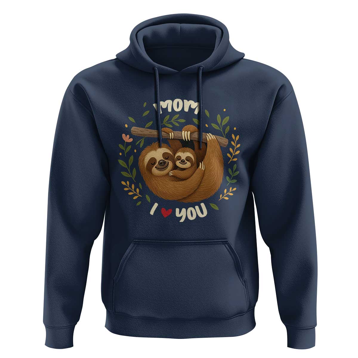 Mom I Love You Hoodie Cute Sloth Lover Mothers Day Gift - Wonder Print Shop