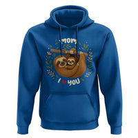 Mom I Love You Hoodie Cute Sloth Lover Mothers Day Gift - Wonder Print Shop