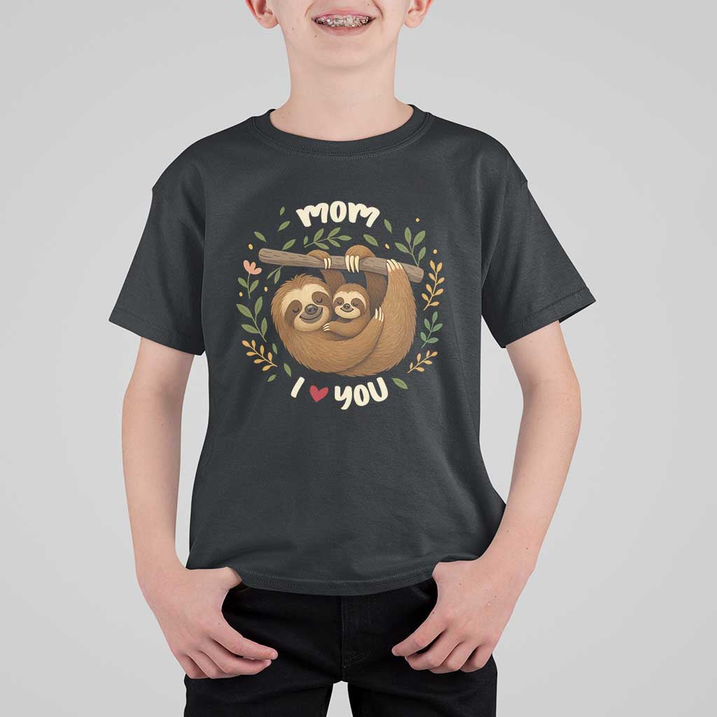 Mom I Love You T Shirt For Kid Cute Sloth Lover Mothers Day Gift - Wonder Print Shop