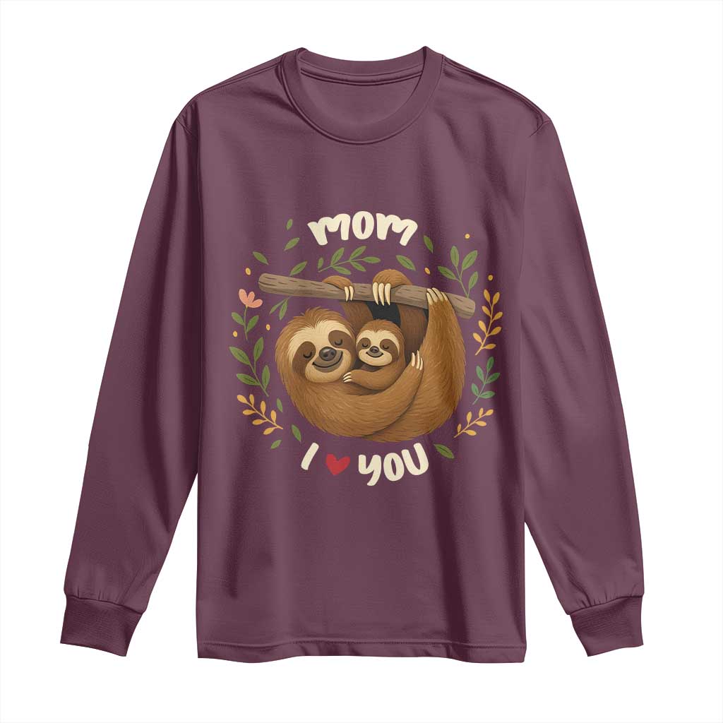 Mom I Love You Long Sleeve Shirt Cute Sloth Lover Mothers Day Gift - Wonder Print Shop