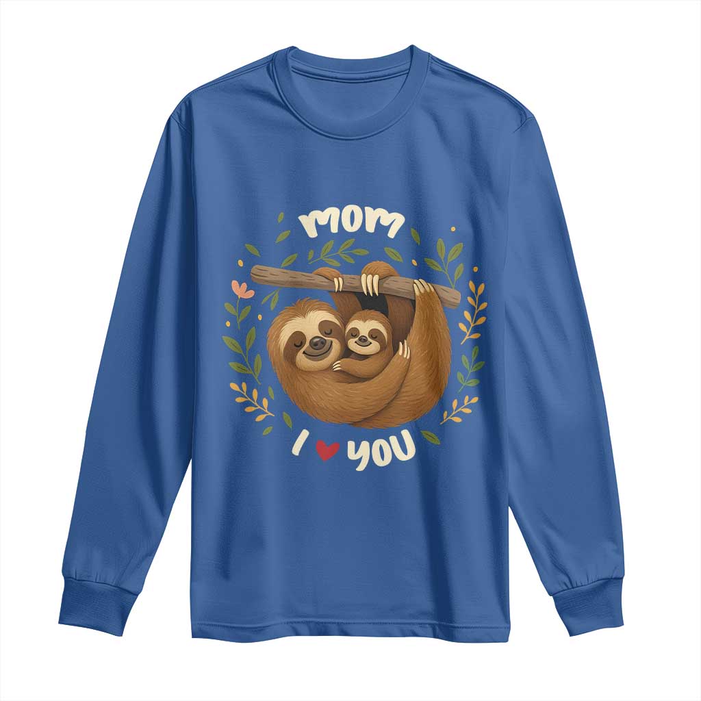 Mom I Love You Long Sleeve Shirt Cute Sloth Lover Mothers Day Gift - Wonder Print Shop