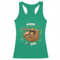 Mom I Love You Racerback Tank Top Cute Sloth Lover Mothers Day Gift - Wonder Print Shop