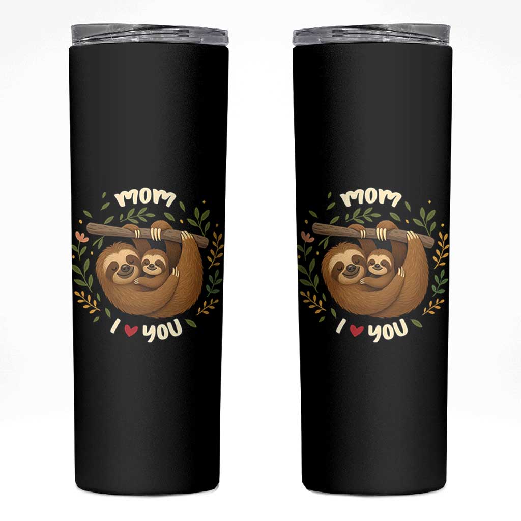 Mom I Love You Skinny Tumbler Cute Sloth Lover Mothers Day Gift