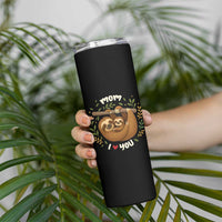 Mom I Love You Skinny Tumbler Cute Sloth Lover Mothers Day Gift