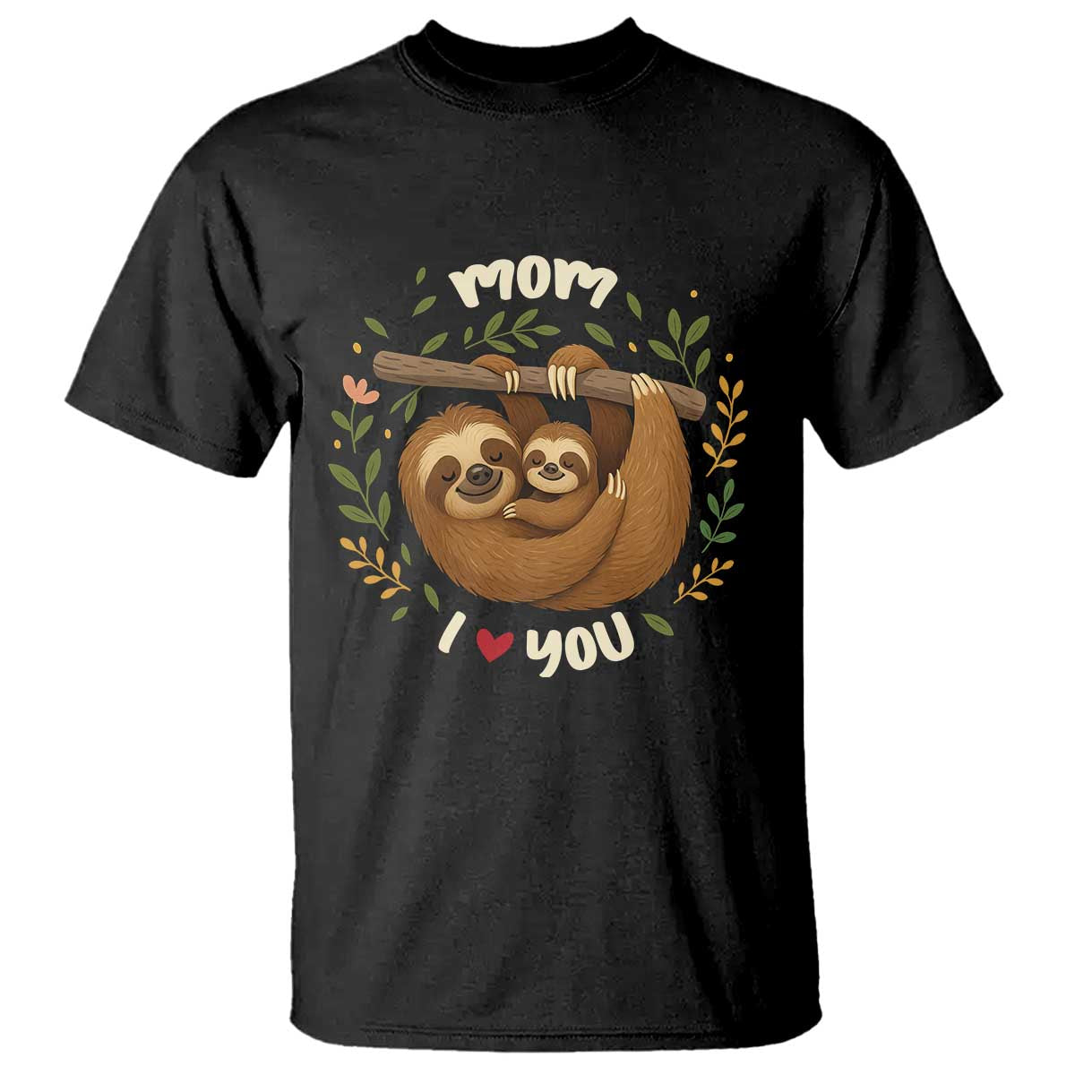 Mom I Love You T Shirt Cute Sloth Lover Mothers Day Gift - Wonder Print Shop