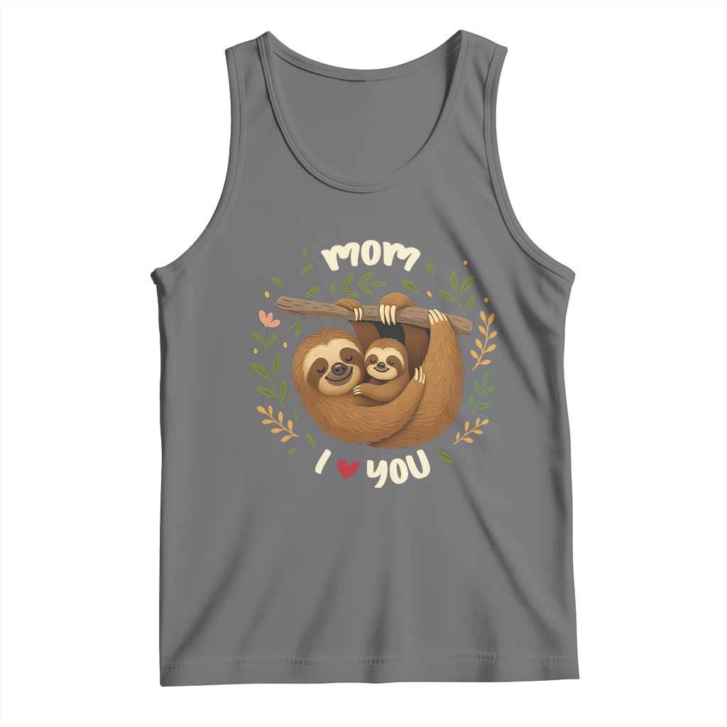 Mom I Love You Tank Top Cute Sloth Lover Mothers Day Gift - Wonder Print Shop