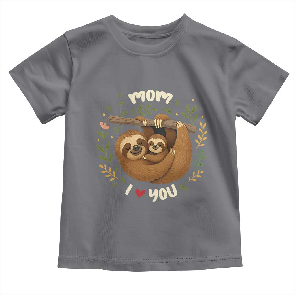 Mom I Love You Toddler T Shirt Cute Sloth Lover Mothers Day Gift - Wonder Print Shop