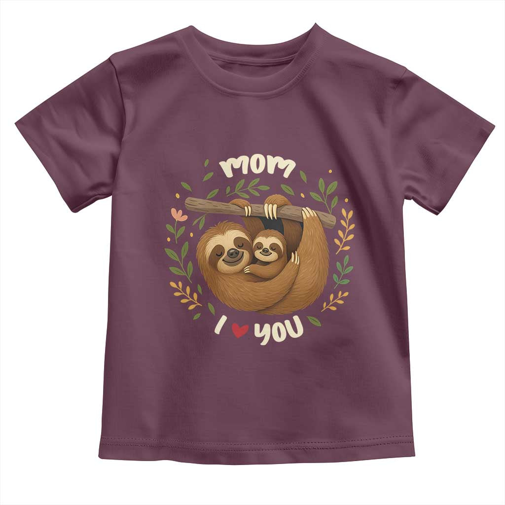 Mom I Love You Toddler T Shirt Cute Sloth Lover Mothers Day Gift - Wonder Print Shop
