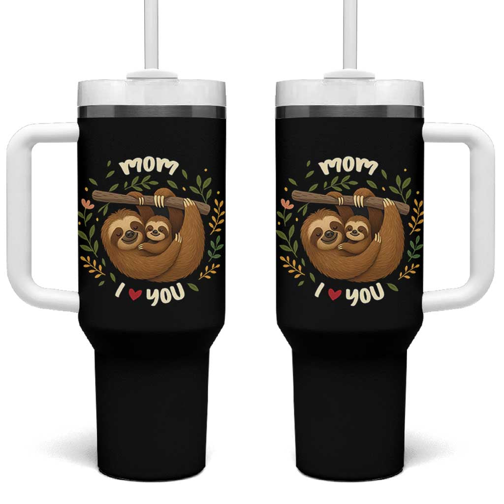 Mom I Love You Tumbler With Handle Cute Sloth Lover Mothers Day Gift