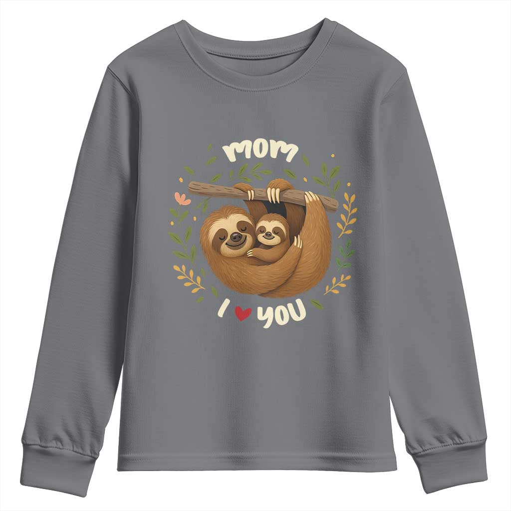 Mom I Love You Youth Sweatshirt Cute Sloth Lover Mothers Day Gift - Wonder Print Shop