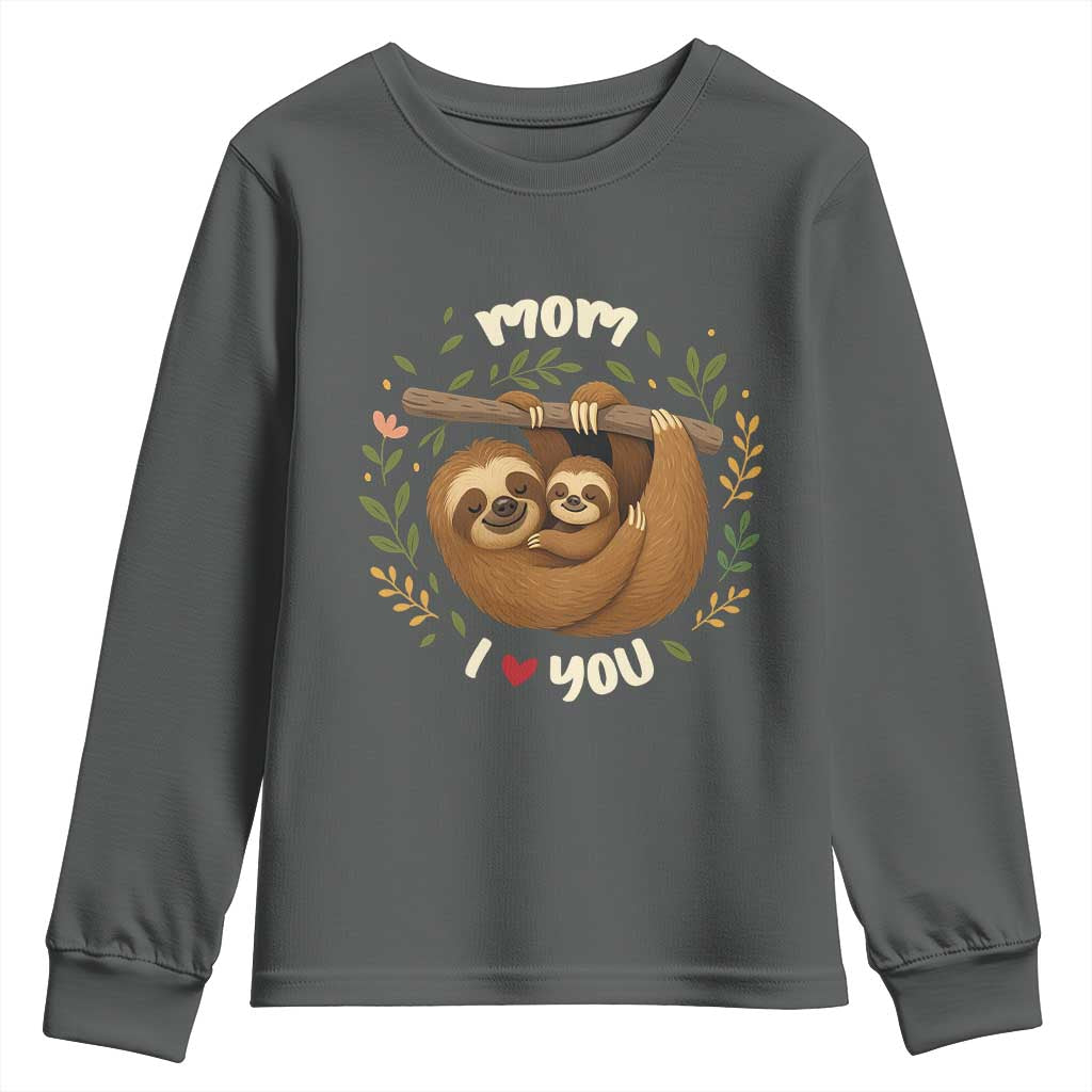 Mom I Love You Youth Sweatshirt Cute Sloth Lover Mothers Day Gift - Wonder Print Shop