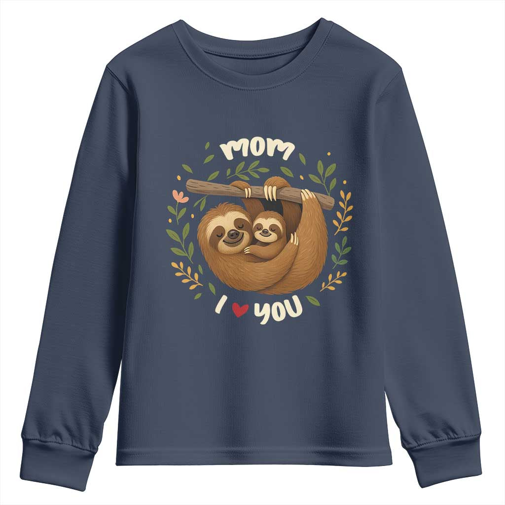 Mom I Love You Youth Sweatshirt Cute Sloth Lover Mothers Day Gift - Wonder Print Shop