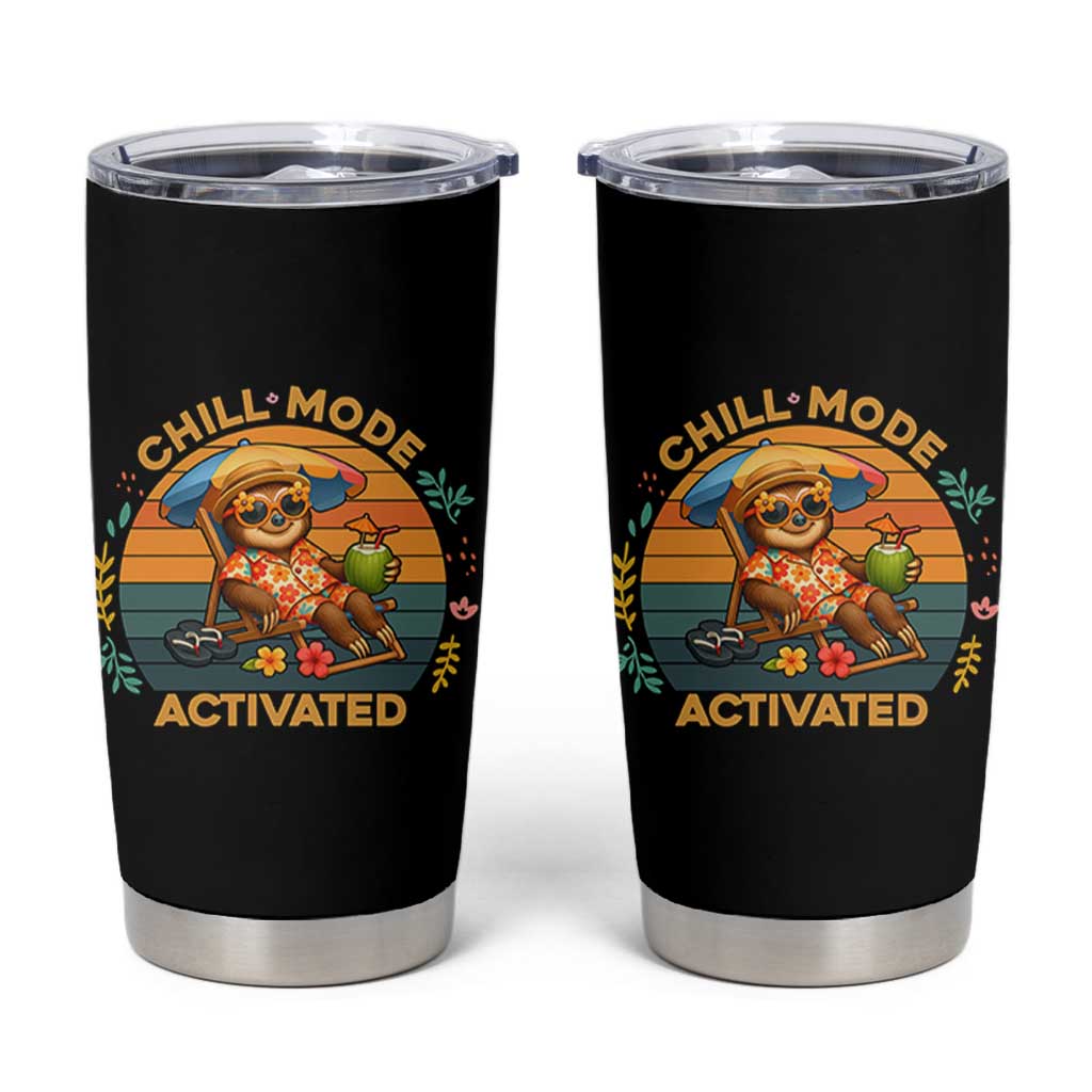 Chill Mode Activated Tumbler Cup Funny Sloth Summer Beach Vibes