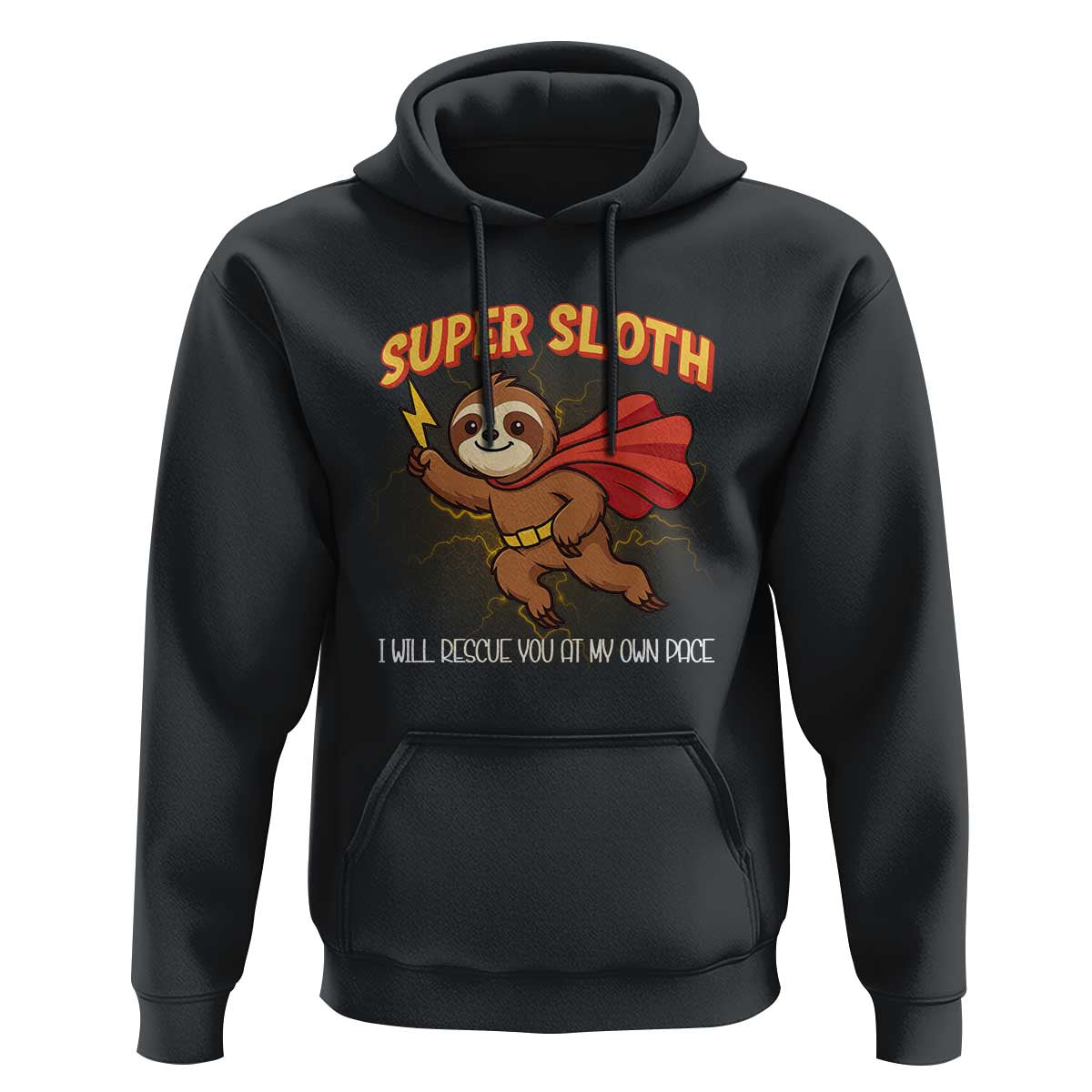 Funny Super Sloth I Will Rescue You At My Own Pace Gift Hoodie - Wonder Print Shop