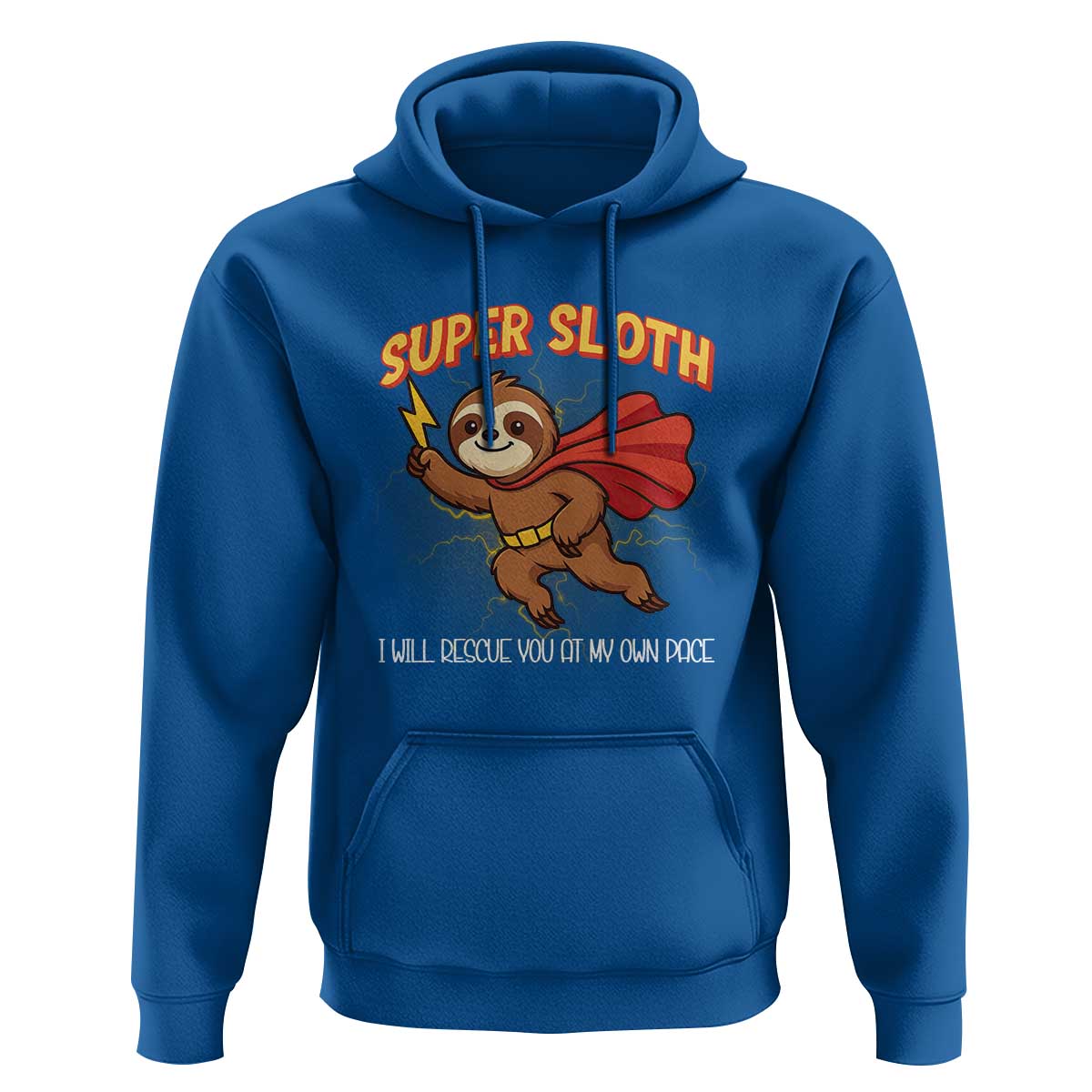 Funny Super Sloth I Will Rescue You At My Own Pace Gift Hoodie - Wonder Print Shop