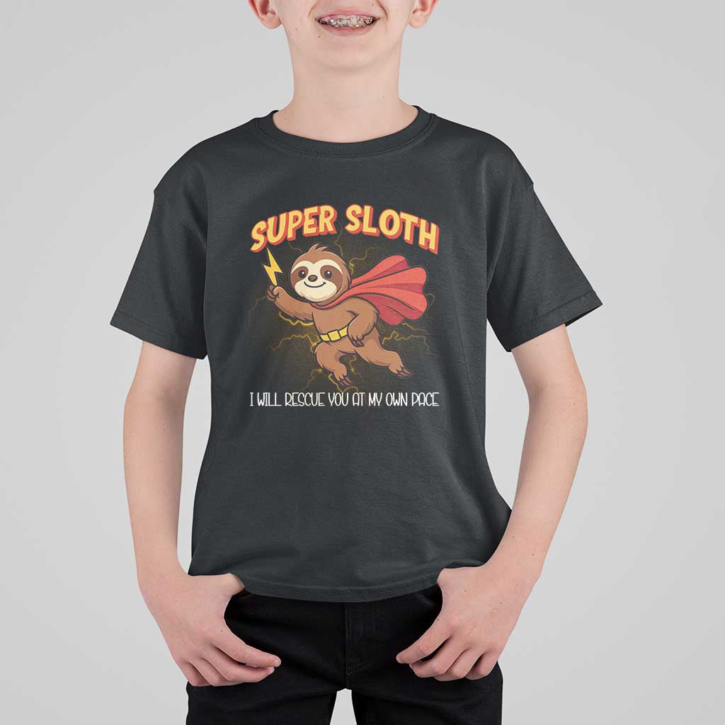 Funny Super Sloth I Will Rescue You At My Own Pace Gift T Shirt For Kid - Wonder Print Shop