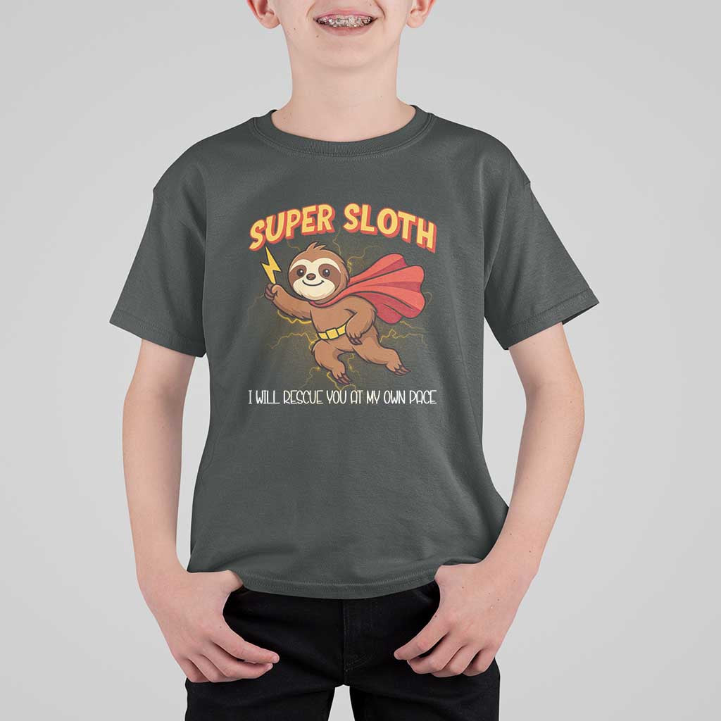 Funny Super Sloth I Will Rescue You At My Own Pace Gift T Shirt For Kid - Wonder Print Shop