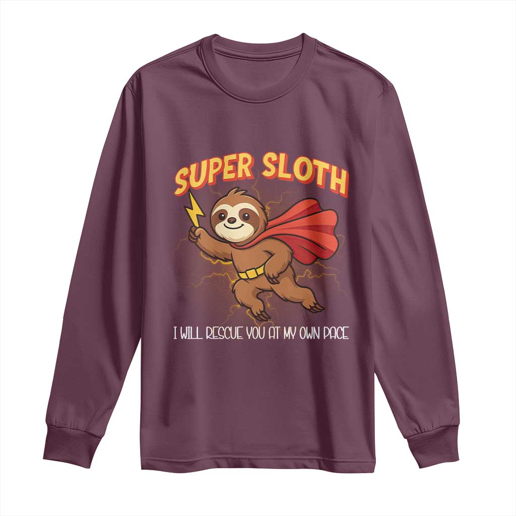 Funny Super Sloth I Will Rescue You At My Own Pace Gift Long Sleeve Shirt - Wonder Print Shop