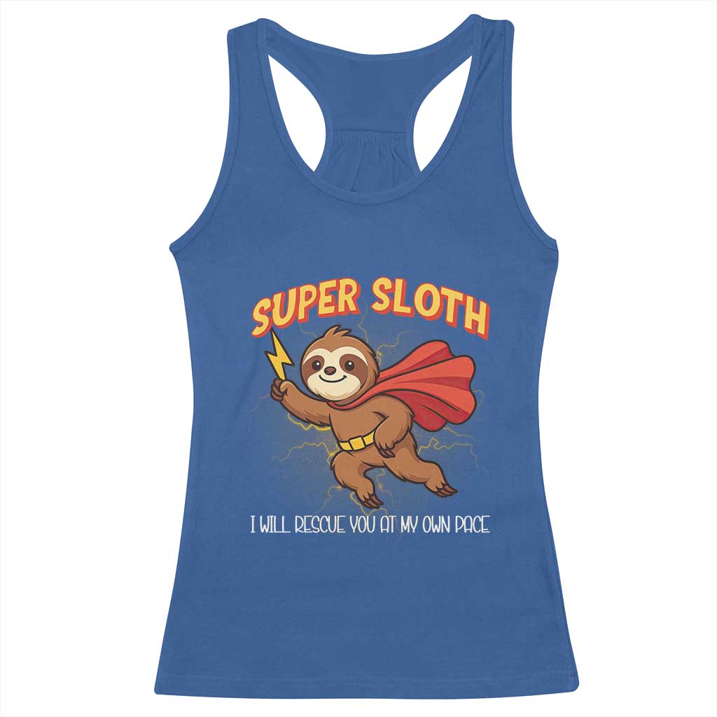 Funny Super Sloth I Will Rescue You At My Own Pace Gift Racerback Tank Top - Wonder Print Shop