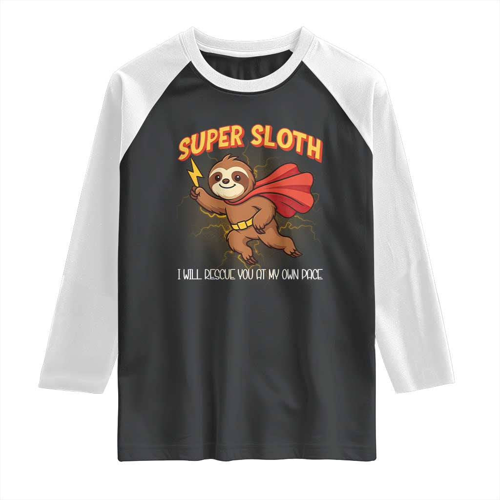 Funny Super Sloth I Will Rescue You At My Own Pace Gift Raglan Shirt - Wonder Print Shop