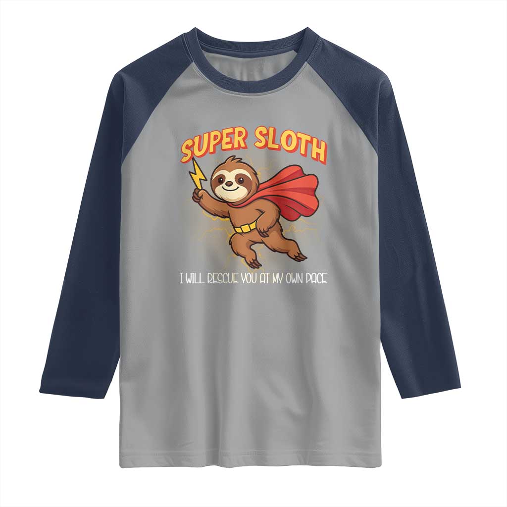 Funny Super Sloth I Will Rescue You At My Own Pace Gift Raglan Shirt - Wonder Print Shop