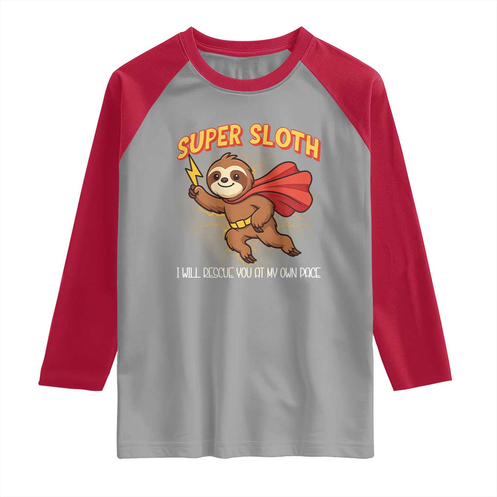 Funny Super Sloth I Will Rescue You At My Own Pace Gift Raglan Shirt - Wonder Print Shop