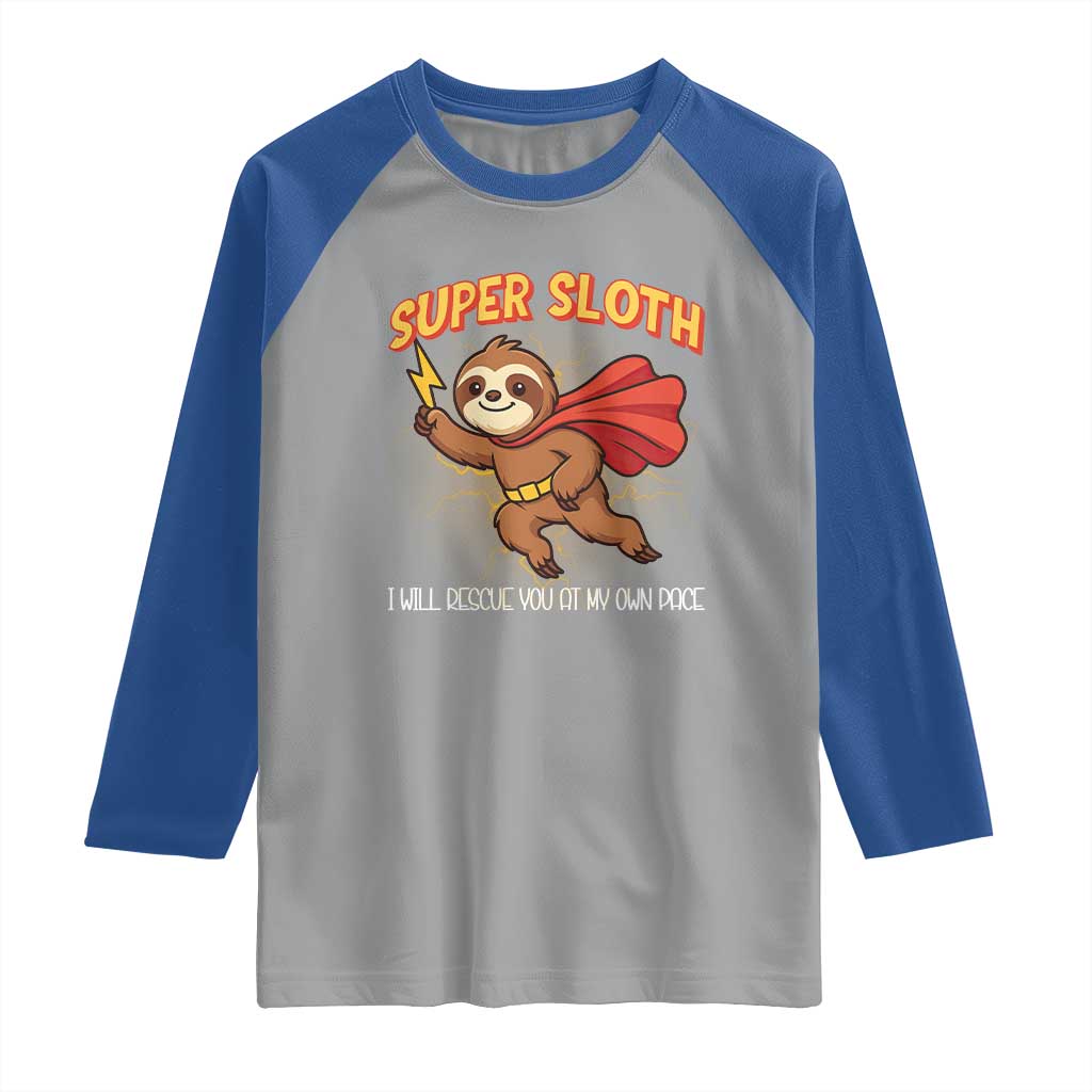 Funny Super Sloth I Will Rescue You At My Own Pace Gift Raglan Shirt - Wonder Print Shop