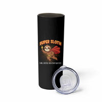 Funny Super Sloth I Will Rescue You At My Own Pace Gift Skinny Tumbler