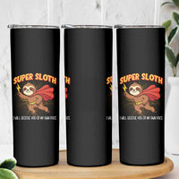 Funny Super Sloth I Will Rescue You At My Own Pace Gift Skinny Tumbler