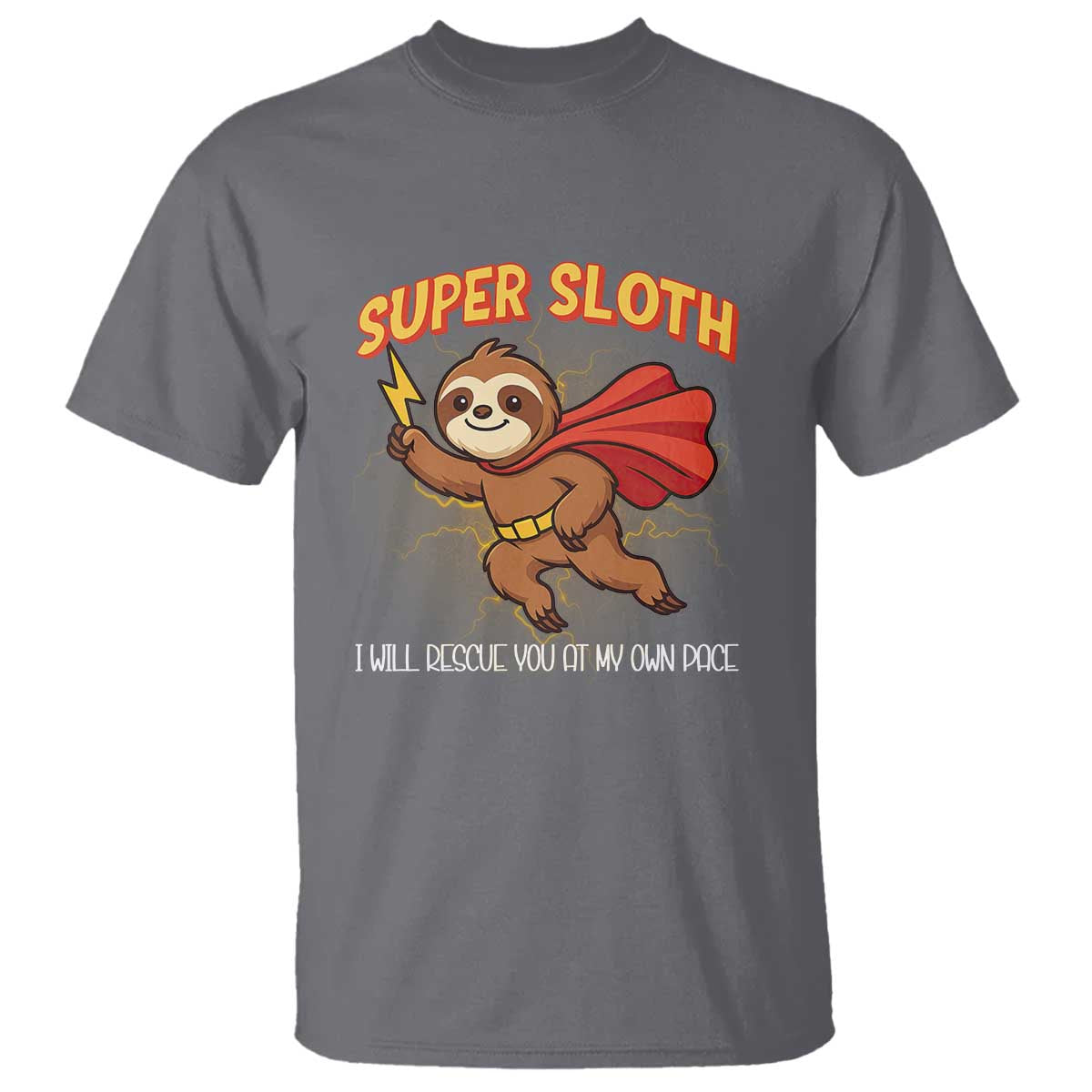 Funny Super Sloth I Will Rescue You At My Own Pace Gift T Shirt - Wonder Print Shop