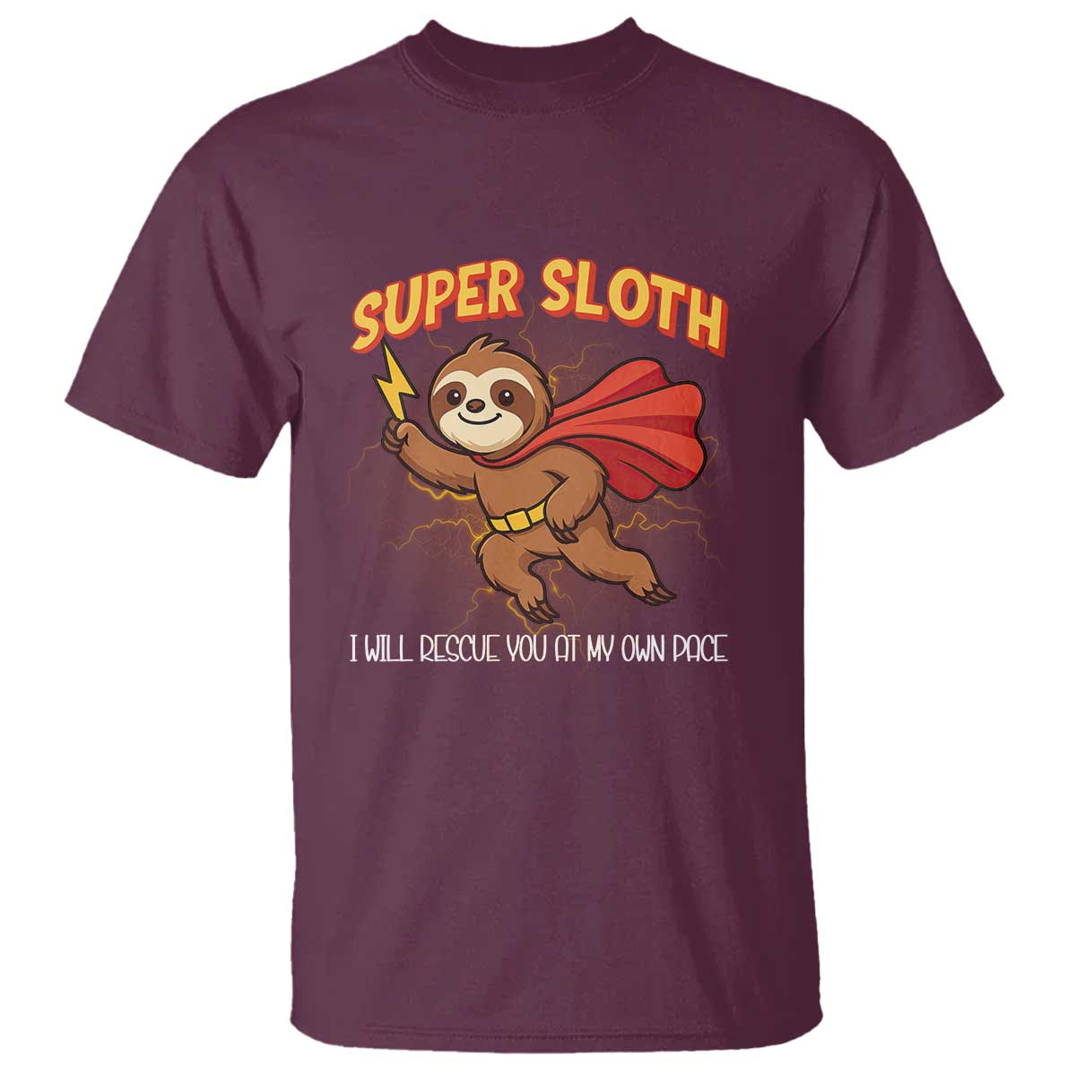 Funny Super Sloth I Will Rescue You At My Own Pace Gift T Shirt - Wonder Print Shop