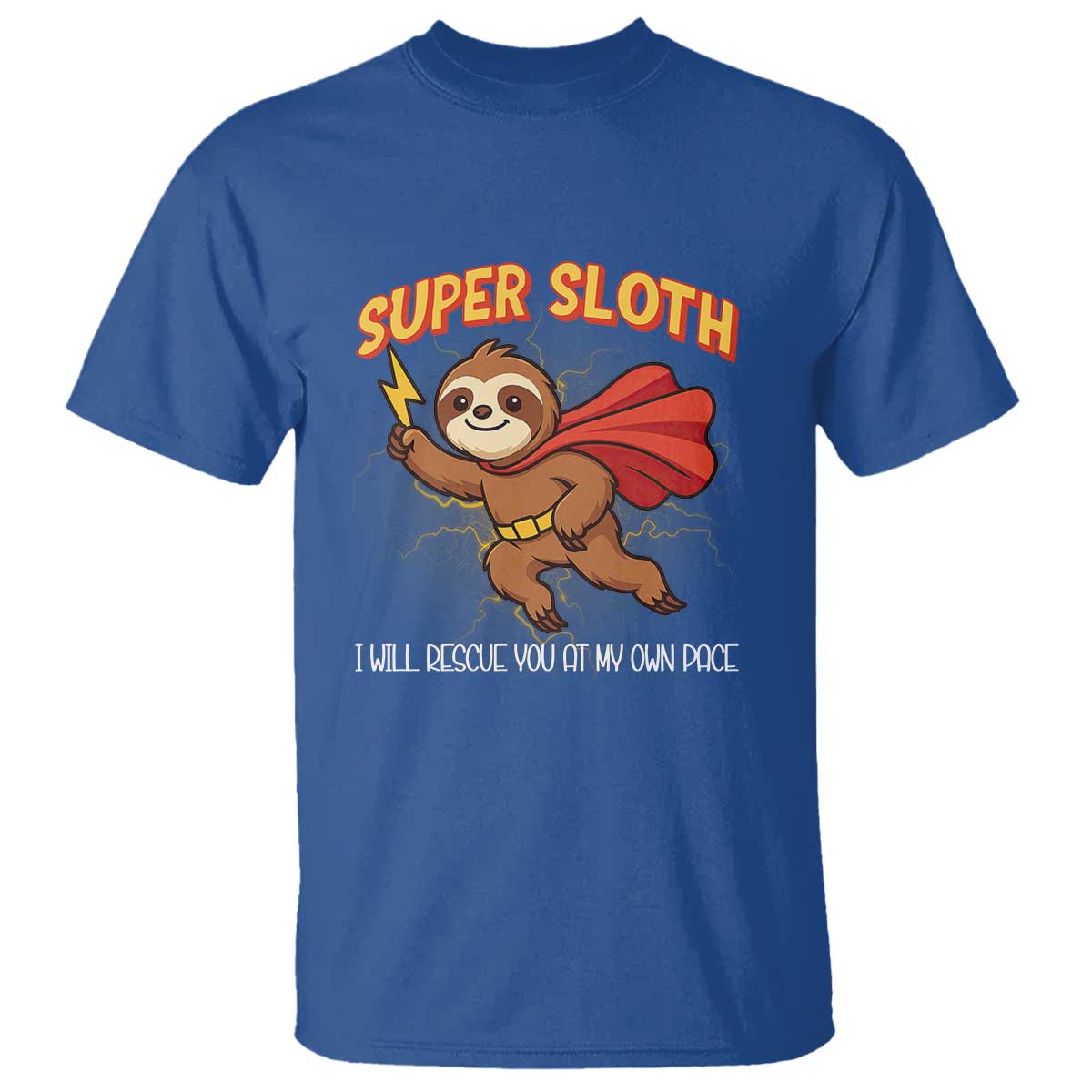 Funny Super Sloth I Will Rescue You At My Own Pace Gift T Shirt - Wonder Print Shop