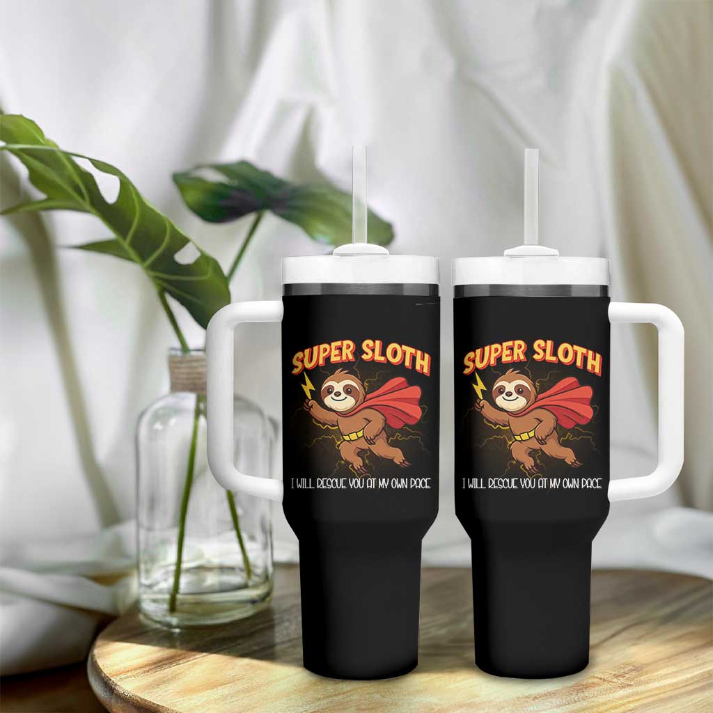 Funny Super Sloth I Will Rescue You At My Own Pace Gift Tumbler With Handle