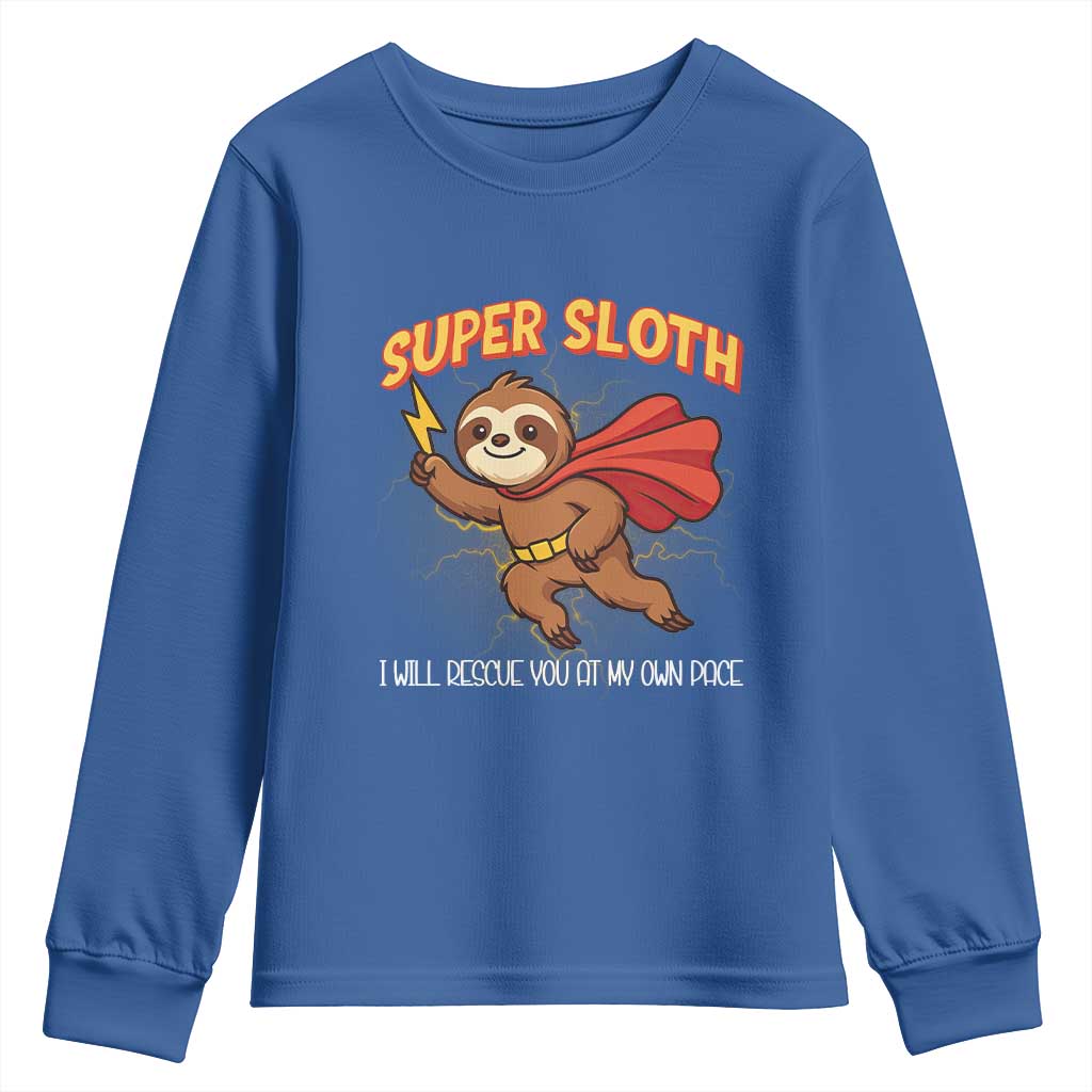 Funny Super Sloth I Will Rescue You At My Own Pace Gift Youth Sweatshirt - Wonder Print Shop