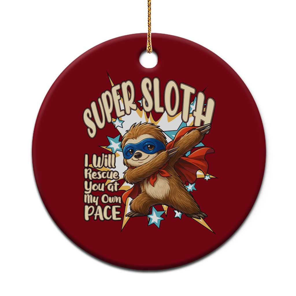 Super Sloth I Will Rescue You Ceramic Ornament Funny Sloth Lover Gift - Wonder Print Shop