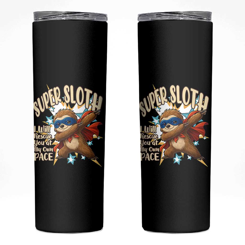 Super Sloth I Will Rescue You Skinny Tumbler Funny Sloth Lover Gift