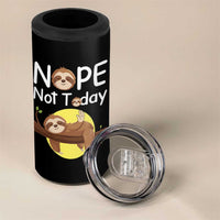 Nope Not Today 4 in 1 Can Cooler Tumbler Funny Sloth Lover Gift