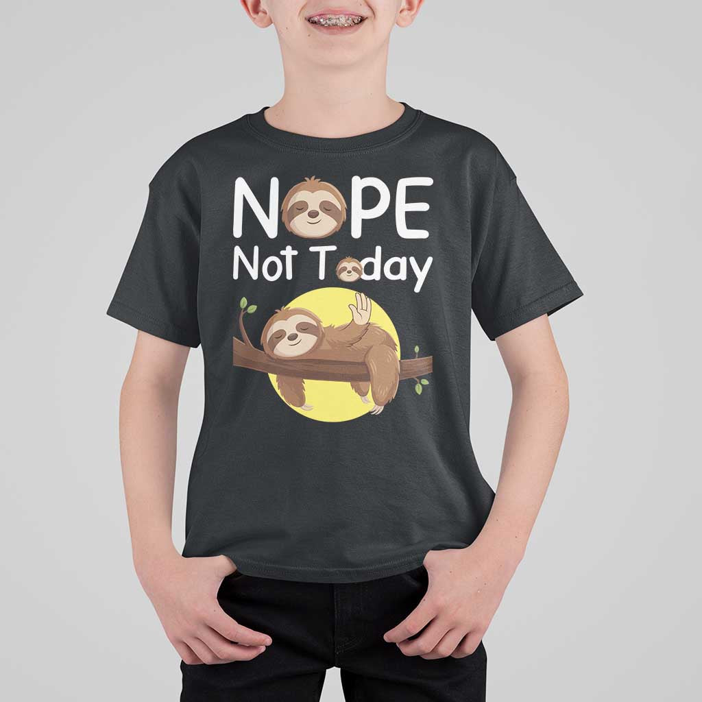 Nope Not Today T Shirt For Kid Funny Sloth Lover Gift - Wonder Print Shop