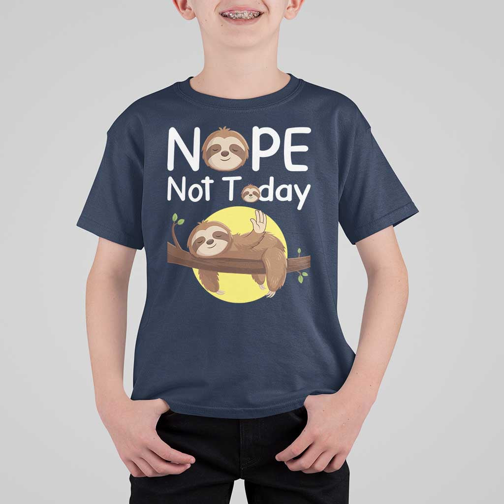 Nope Not Today T Shirt For Kid Funny Sloth Lover Gift - Wonder Print Shop