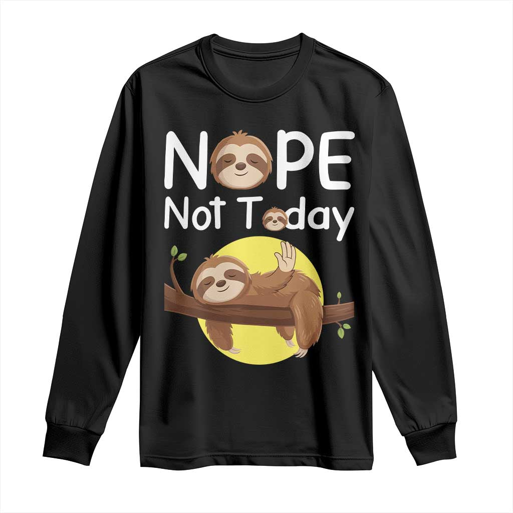 Nope Not Today Long Sleeve Shirt Funny Sloth Lover Gift - Wonder Print Shop