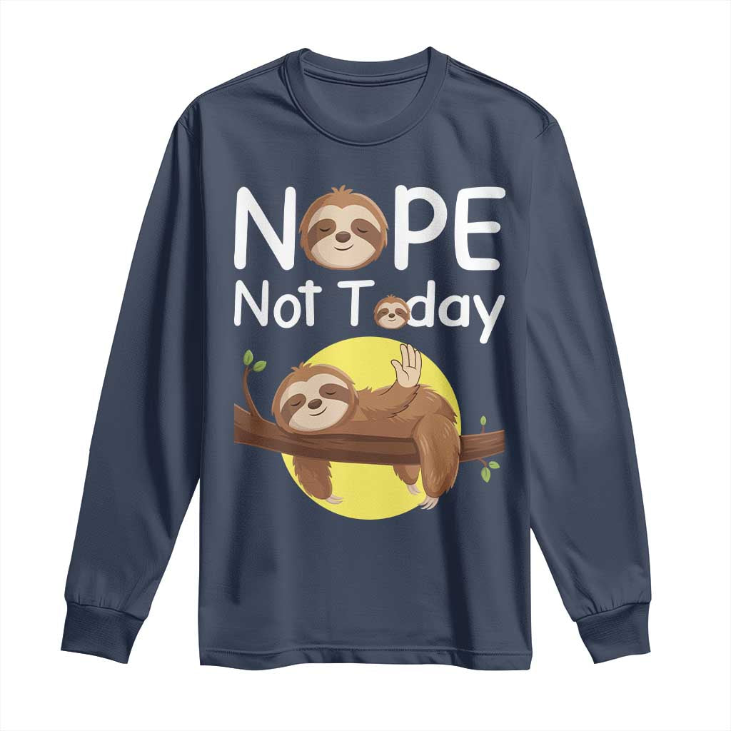 Nope Not Today Long Sleeve Shirt Funny Sloth Lover Gift - Wonder Print Shop