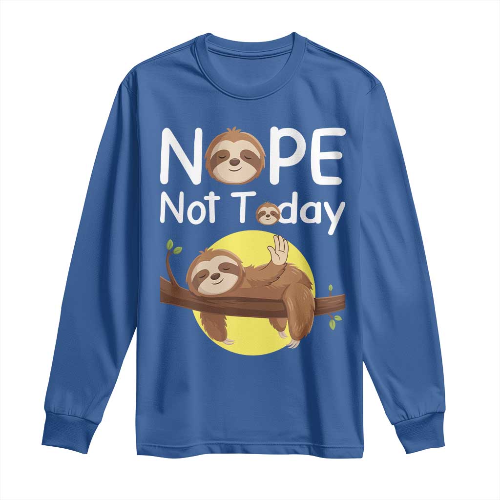 Nope Not Today Long Sleeve Shirt Funny Sloth Lover Gift - Wonder Print Shop