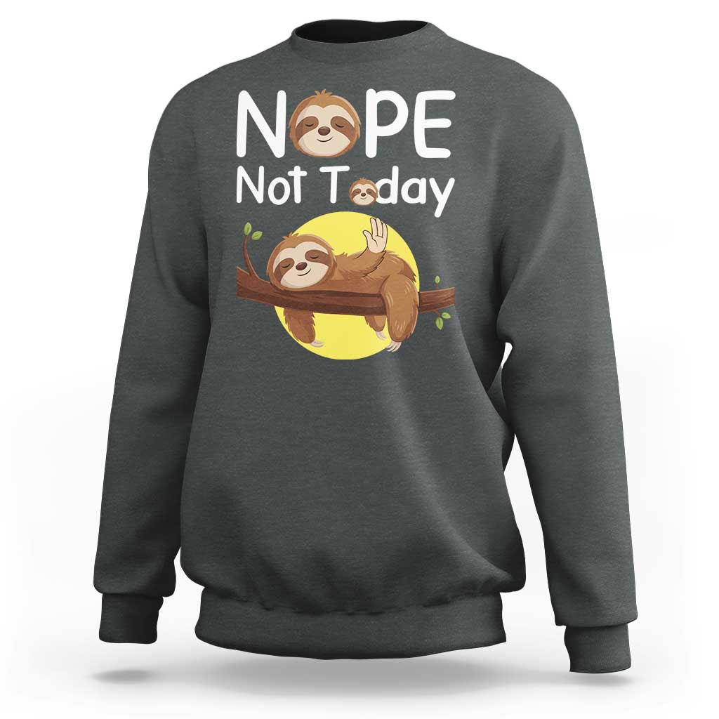 Nope Not Today Sweatshirt Funny Sloth Lover Gift - Wonder Print Shop