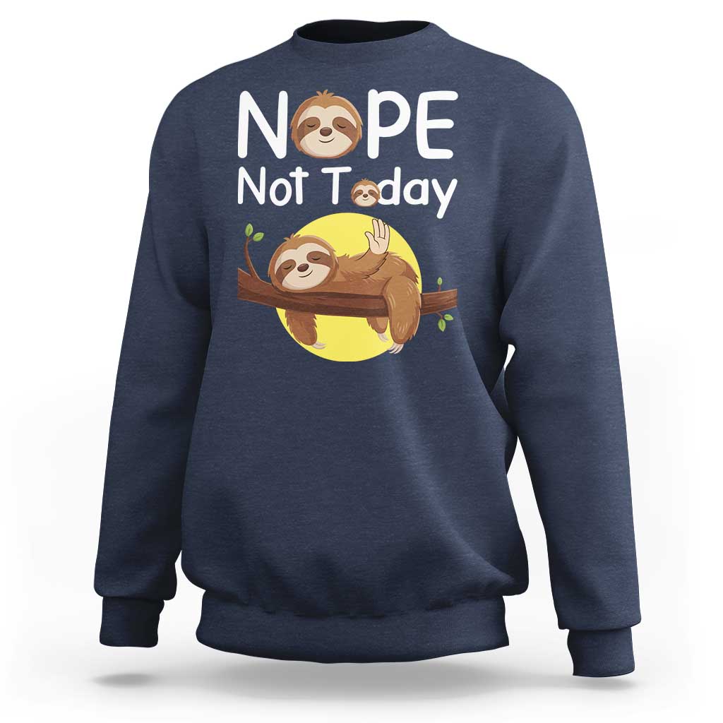 Nope Not Today Sweatshirt Funny Sloth Lover Gift - Wonder Print Shop