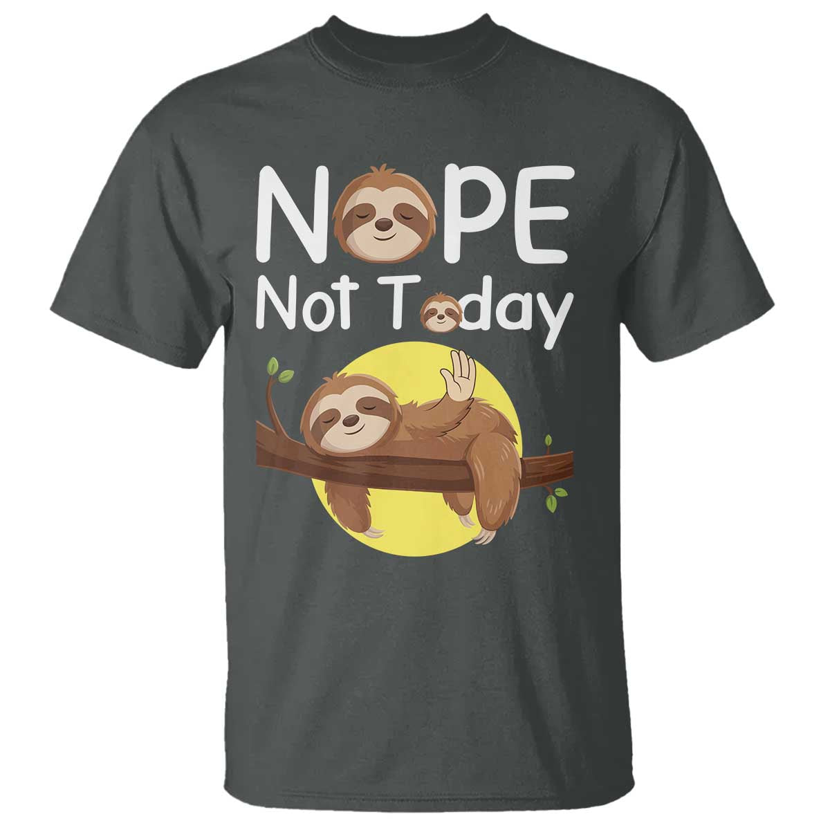 Nope Not Today T Shirt Funny Sloth Lover Gift - Wonder Print Shop