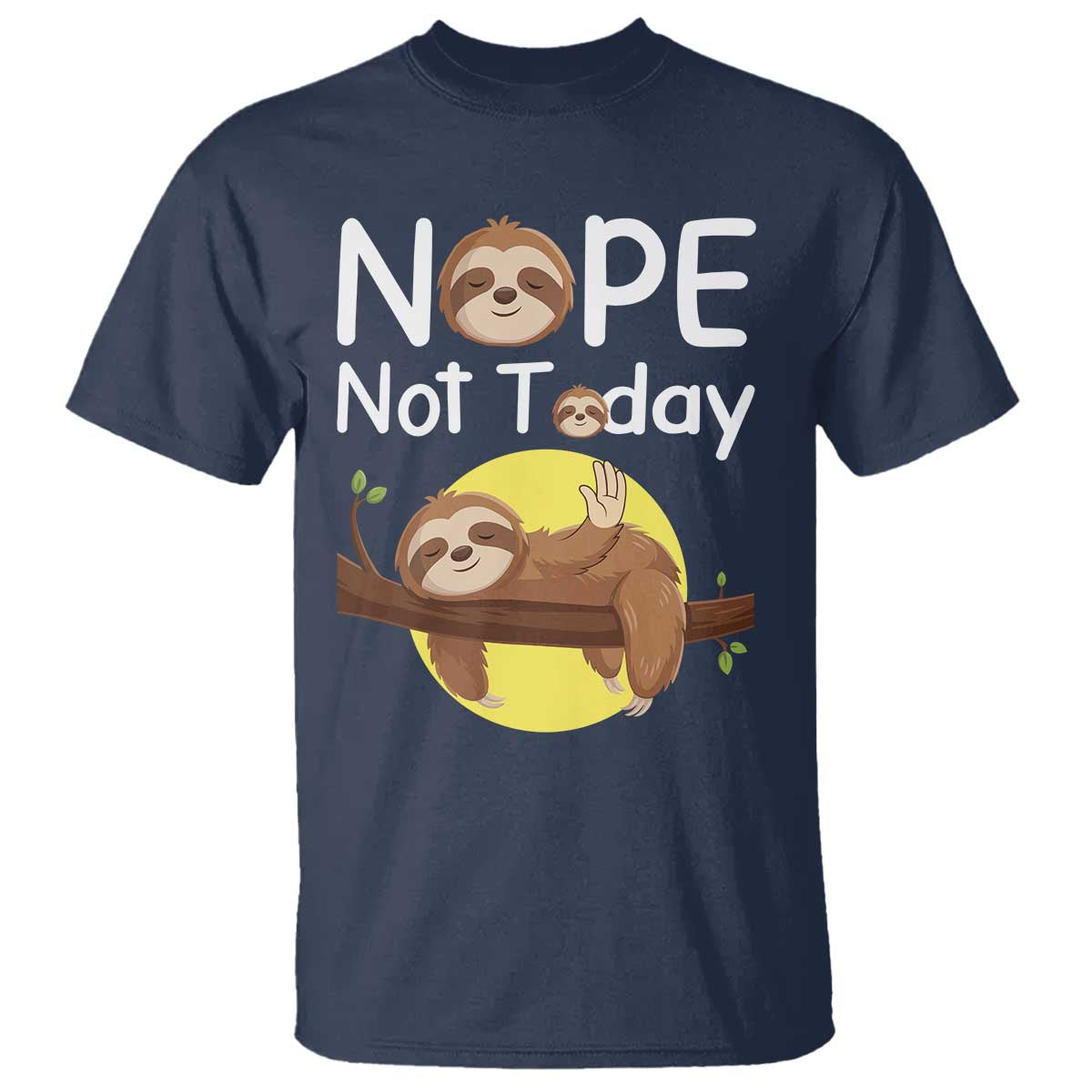 Nope Not Today T Shirt Funny Sloth Lover Gift - Wonder Print Shop