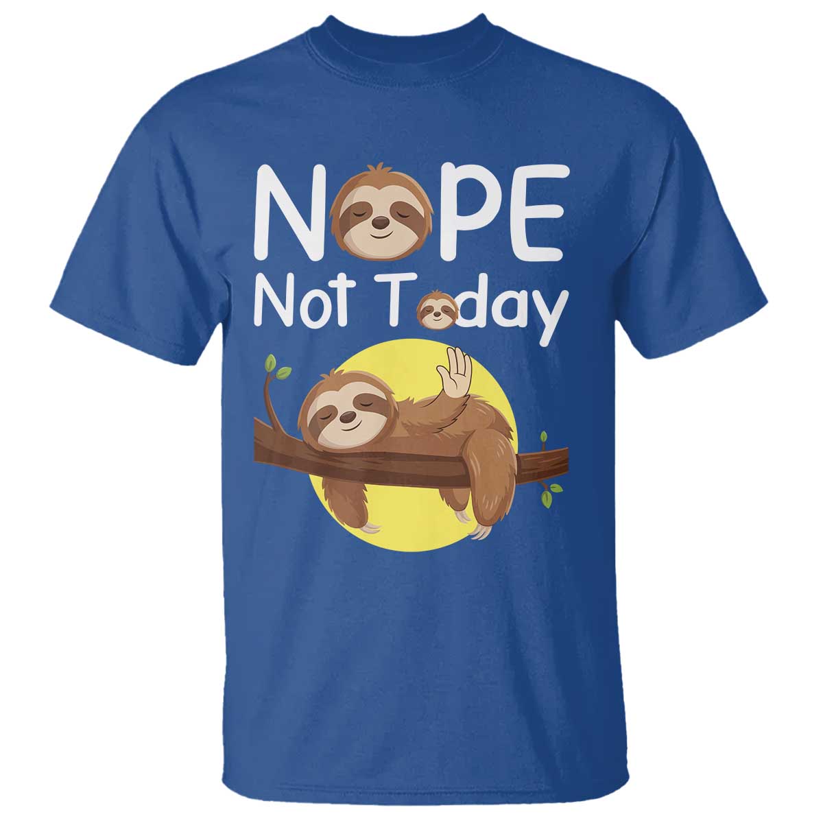 Nope Not Today T Shirt Funny Sloth Lover Gift - Wonder Print Shop