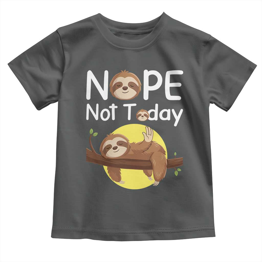 Nope Not Today Toddler T Shirt Funny Sloth Lover Gift - Wonder Print Shop