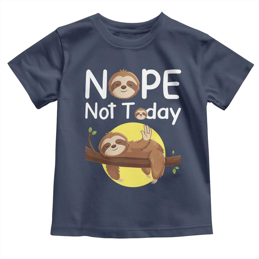 Nope Not Today Toddler T Shirt Funny Sloth Lover Gift - Wonder Print Shop