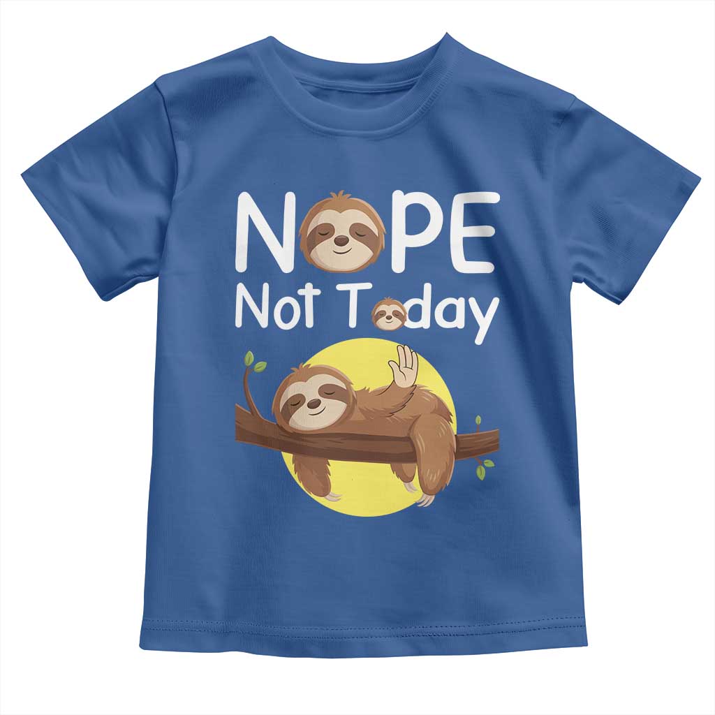 Nope Not Today Toddler T Shirt Funny Sloth Lover Gift - Wonder Print Shop